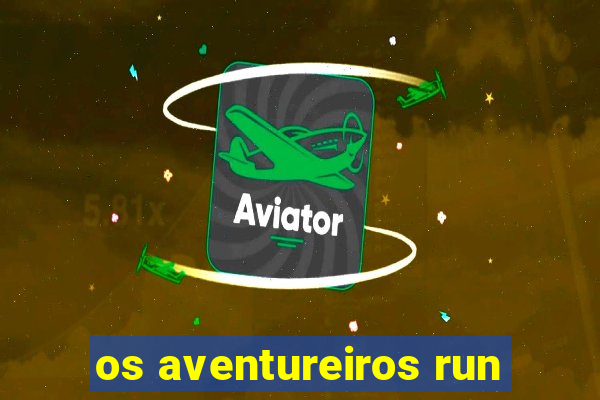 os aventureiros run